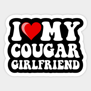 I Love My Cougar Girlfriend Funny Valentine Day Gifts For Boyfriend Sticker